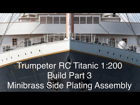 Titanic 1:200 RC Trumpeter Part 3.    Minibrass Side hull plating assembly