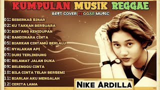 Download lagu Nike Ardila Full Album 🎶 Kumpulan Lagu Lawas Versi Reggae Terbaik Sepanjang Masa - Reggae Terbaru 🔥 mp3
