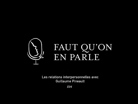 Les relations interpersonnelles avec Guillaume Pineault - E04