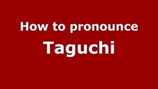 How to pronounce Taguchi