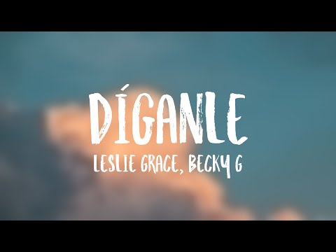 Díganle - Leslie Grace, Becky G {Letra}