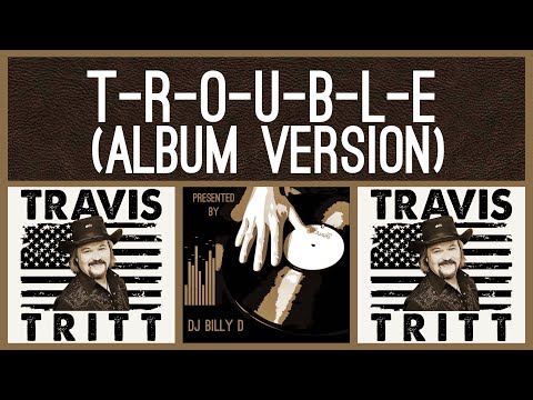 Travis Tritt ~ T-R-O-U-B-L-E (Album Version)