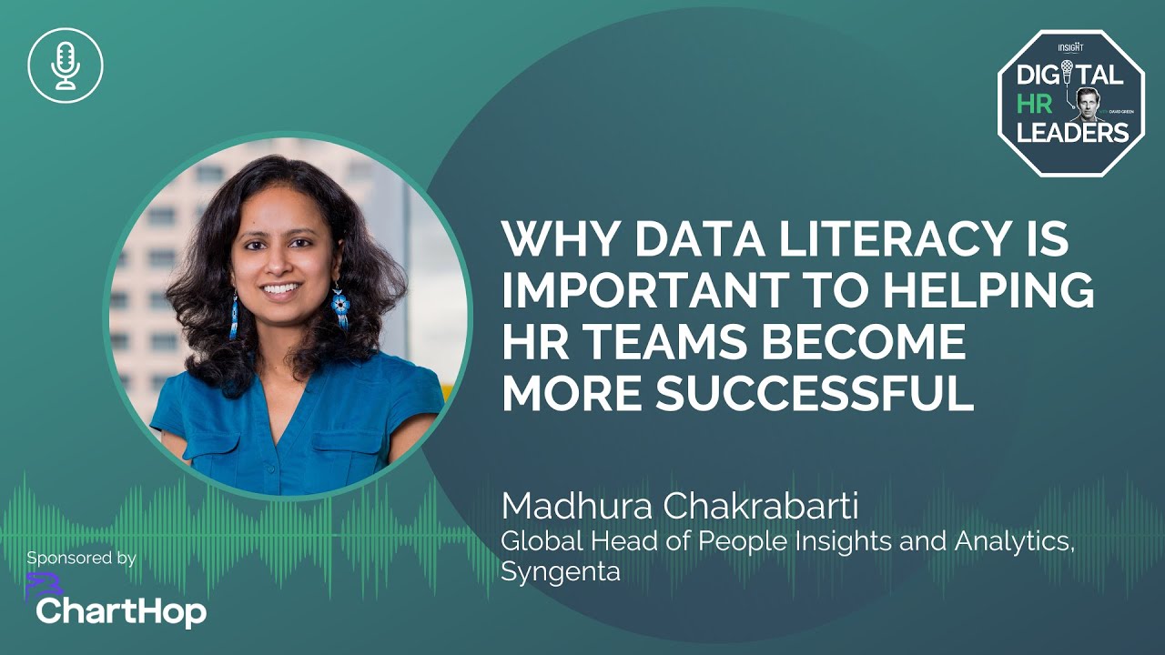 WHY DATA LITERACY IS IMPORTANT TO HELPING HR TEAMS BECOME MORE SUCCESSFUL (with Madhura Chakrabarti)