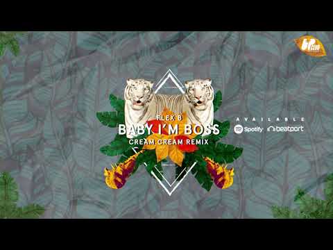 FlexB - Baby I'm Boss (Cream Cream Remix)