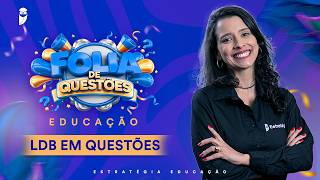 Folia de Questões: LDB em questões - Prof. Carla Abreu