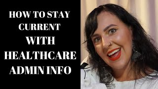 How to Be Current with New Info in Healthcare Administration