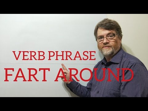 English Tutor Nick P Verb Phrase (147) Fart Around