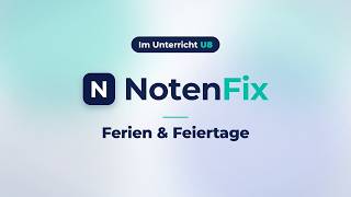 Ferien, Feiertage und ein Tag fällt aus | NotenFix