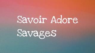 Savoir Adore - Savages (Lyrics)