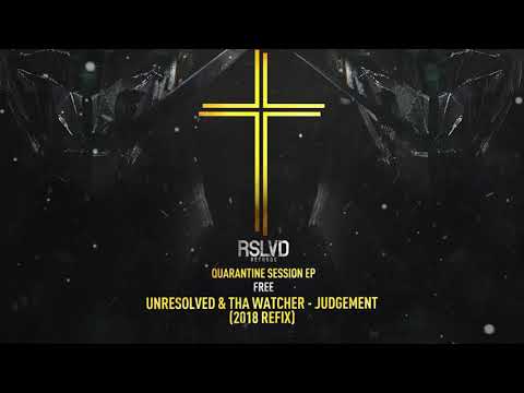 Unresolved Unresolved & Tha Watcher - Judgement (2018 Refix) | RSLVD - FREE QUARANTINE SESSION EP †