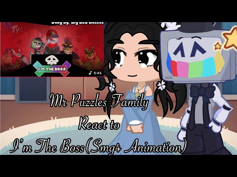 Mr Puzzles Family React to Big Bad Bosses I’m The Boss (Smg4 animation) by Tye Drago