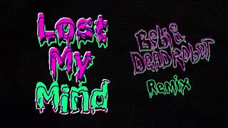 Dillon Francis &amp; Alison Wonderland - Lost My Mind [Bebi &amp; Dead Robot Remix]