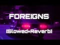 FOREIGNS Slowed Reverb AP DHILLON GURINDER GILL MONEY MUSIK Bad Version Studio