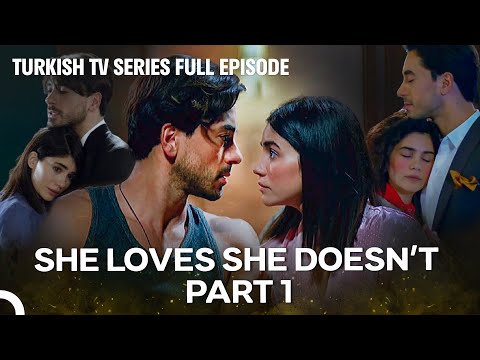 She Loves She Doesn’t All Episodes Part 1