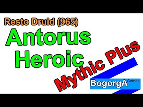 High Mythic + / Antorus  Heroic - Resto Druid (965)  - World of Warcraft: Legion 7.3.5