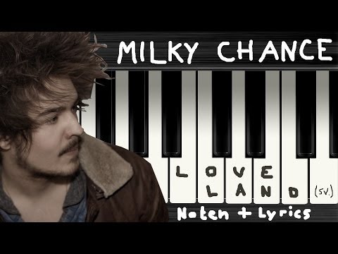 Milky Chance - Loveland (Studio Version) → Lyrics + Klaviernoten | Chords