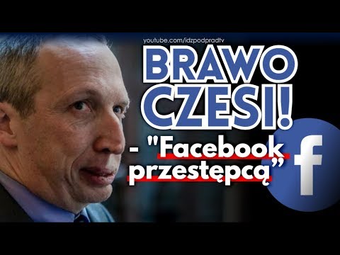 Brawo Czesi! - "Facebook przestępcą". IDŹ POD PRĄD NA ŻYWO 2019.01.30