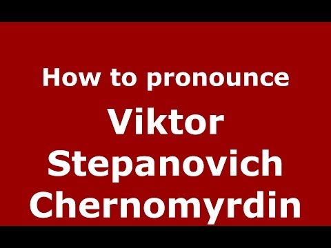 How to pronounce Viktor Stepanovich Chernomyrdin (Russian/Russia) - PronounceNames.com