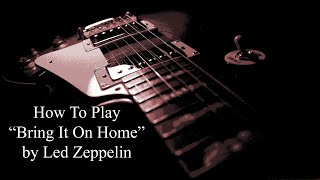 BRING IT ON HOME  Guitar Lesson - How To Play Bring It On Home By Led Zeppelin