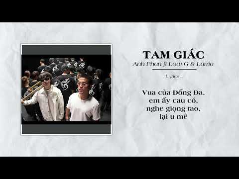 Tam Giác - Anh Phan ft Low G & Larria. ( Lyrics )