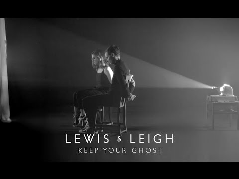 Lewis & Leigh - Keep Your Ghost [Official Video]