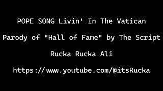Hall Of Fame by The Script Parody - POPE SONG Livin' In The Vatican by Rucka Rucka Ali