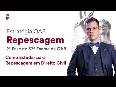 Como Estudar para Repescagem em Direito Civil - Repescagem de 2ª Fase do 37º Exame da OAB