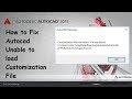 How to fix Unable to load customization file in autocad? How to fix Unable to load customization file in autocad?