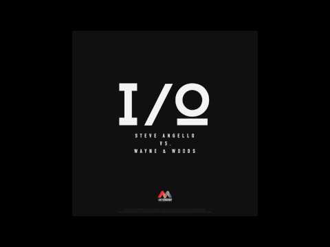Steve Angello vs Wayne & Woods - I/O (Original Mix)
