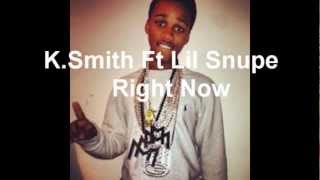 K Smith Ft Lil Snupe {Right Now]