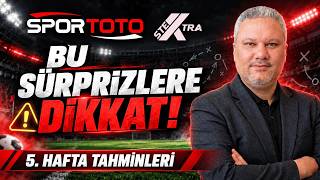 Spor Toto 5. Hafta Tahminleri: Bu Sürprizlere Dikkat! | ST Extra