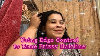 Using Edge Control to Tame Frizzy Hairline | Curly Cami Channel