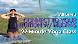 27 Minute Yoga Class | Connect to Your Intuition and Get Into Your Headspace with Mudras