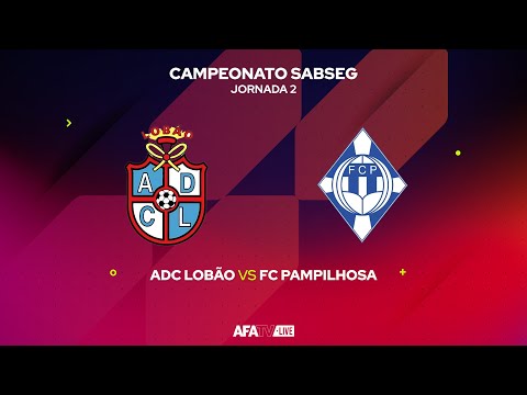 ADC LOBÃO vs  FC PAMPILHOSA - JORNADA 2