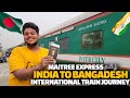 India to Bangladesh International train journey | Maitree Express | Kolkata To Dhaka - Tamil