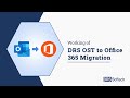 How to Migrate OST to Office 365 Account to Import OST to O365 Using DRS OST to Office 365 Migration