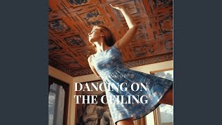 Dancing On the Ceiling