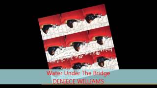 Deniece Willams - WATER UNDER THE BRIDGE