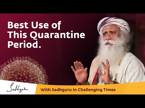 How to Make Best Use of This Quarantine Period 🙏 With Sadhguru in Challenging Times  - 23 Mar