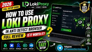 How to Use Loki Proxy in Anti Detect Browser | Full Setup Guide 2026