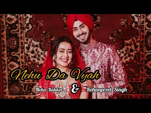 Nehu Da Vyah - Neha Kakkar & Rohanpreet Singh | Anshul Garg | Neha Weds Rohanpreet