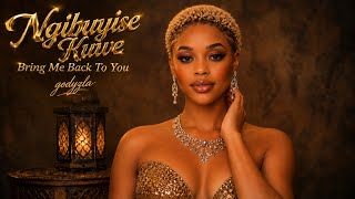 Download lagu Ngibuyise Kuwe (Bring Me Back To You) mp3