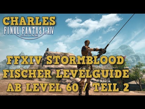 FFXIV 4.0 - Fischer Levelguide Level 60 bis 70 Teil 2