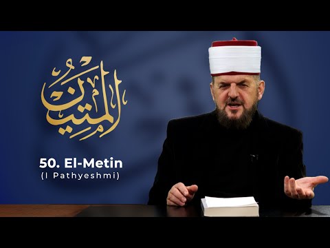 50. El-Metin - I Pathyeshmi - Dr. Shefqet Krasniqi | EMRAT E ALLAHUT
