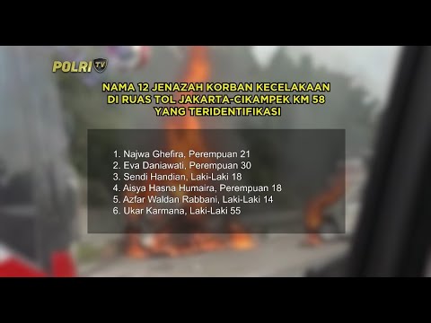 PRESISI UPDATE: 12 NAMA KORBAN KECELAKAAN DI RUAS TOL JAKARTA-CIKAMPEK KM58 15/04/2024 20.00 (2/2)
