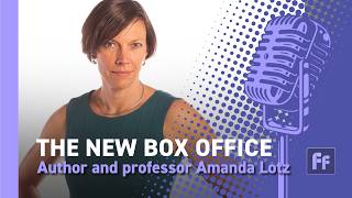 Amanda Lotz of Queensland University of Technology | The New Box Office