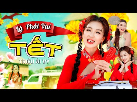 Tết Là Phải Vui – Triệu Ái Vy | Official MV | Nhạc Tết Vui Tươi Đón Xuân