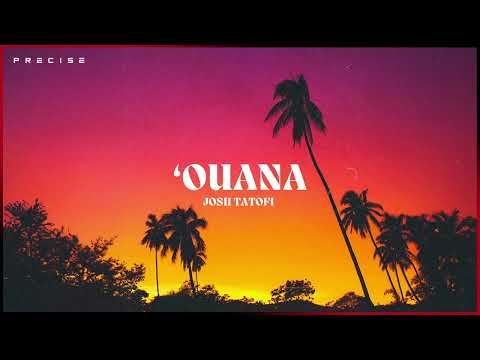 Josh Tatofi - ‘Ouana (Audio)