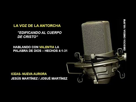 Hablando con valentia la palabra de Dios. Hechos 4:1-31  La Voz de la Antorcha [EP:1]
