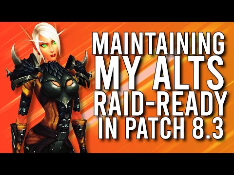 How To Maintain RAID READY ALTS In Patch 8.3! - WoW: Battle For Azeroth 8.3